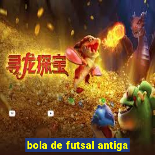 bola de futsal antiga